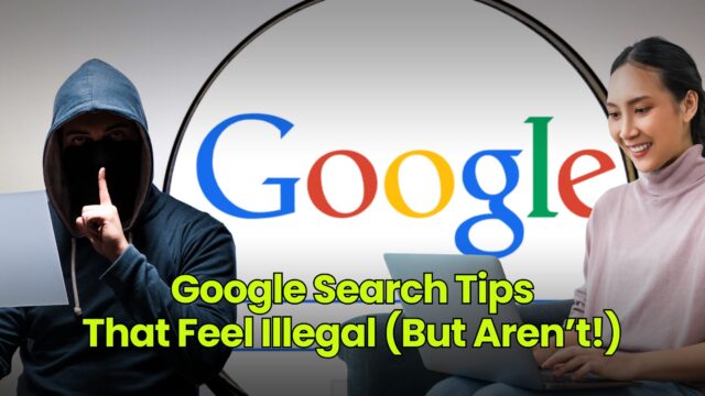 Google Search Tips That Feel Illegal (But Aren’t!)