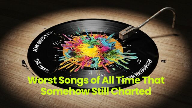 Worst Songs of All Time That Somehow Still Charted