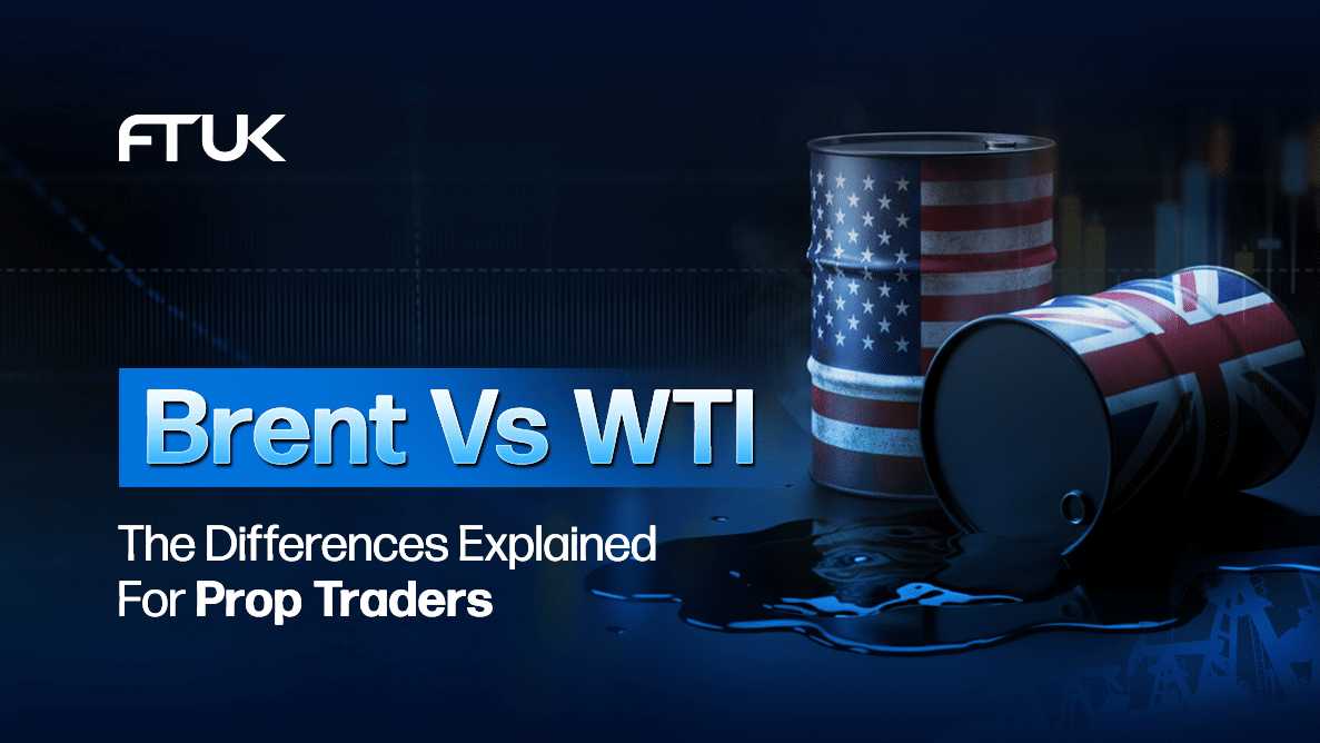Brent Vs WTI: The Differences Explained For Prop Traders