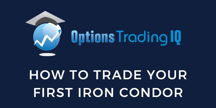 How To Trade Your First Iron Condor