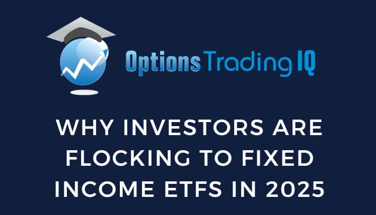 Why Investors Are Flocking To Fixed Income ETFs In 2025
