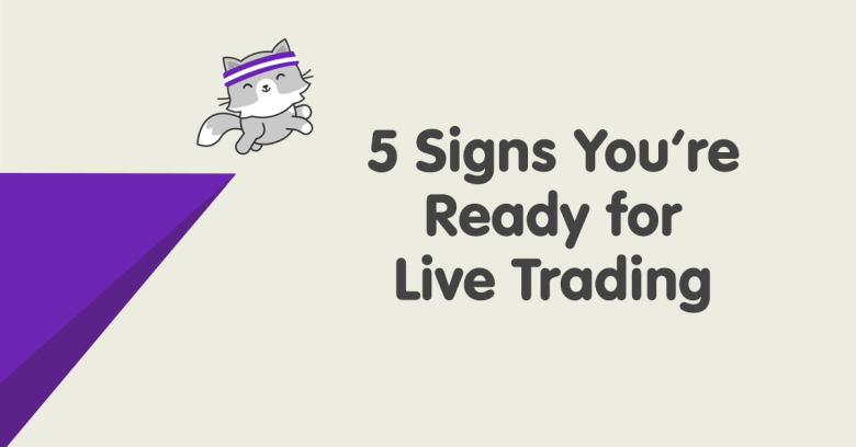 5 Ways to Tell if You’re Ready to Open a Live Trading Account