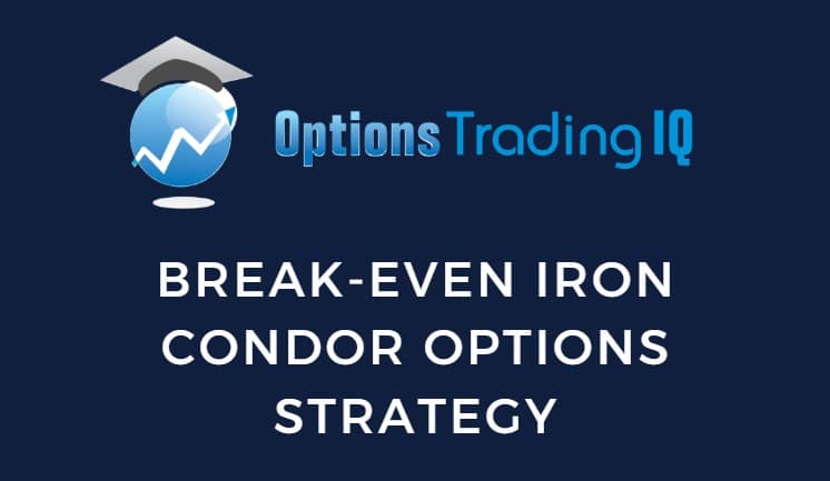 Break-Even Iron Condor Options Strategy