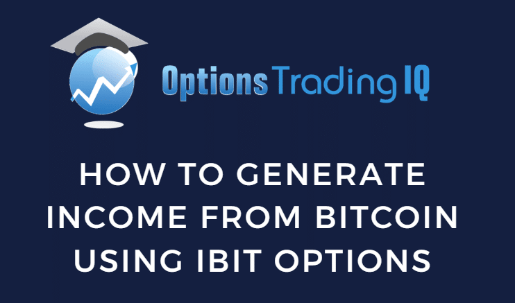 How to Generate Income from Bitcoin Using IBIT Options: A Practical Guide