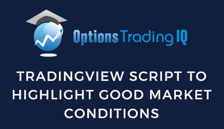 TradingView Script To Highlight Good Market Conditions