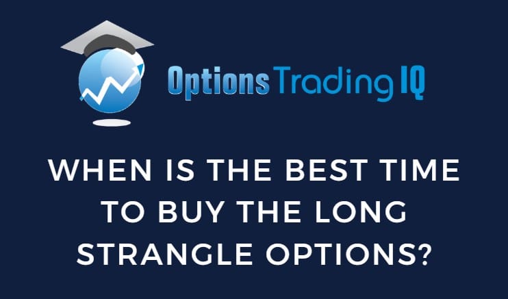 When Is The Best Time To Buy The Long Strangle Options?