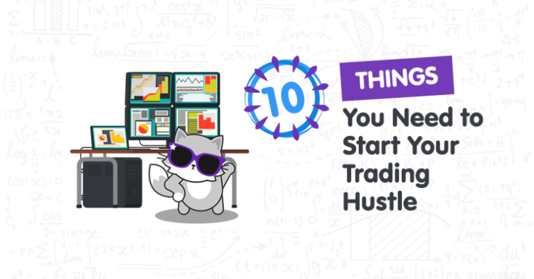 10 Things You Need to Start Your Trading Hustle