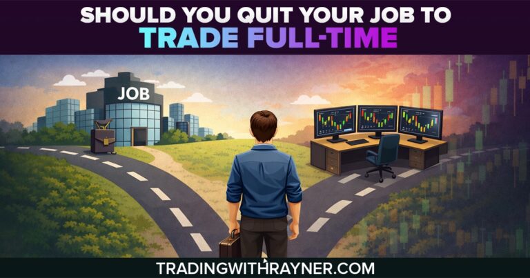 Should You Quit Your Job To Trade Full-Time? | TradingwithRayner