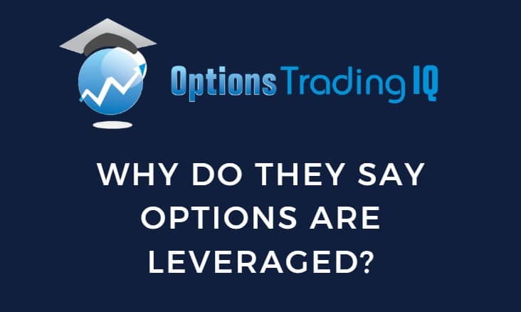 Why Do They Say Options Are Leveraged?