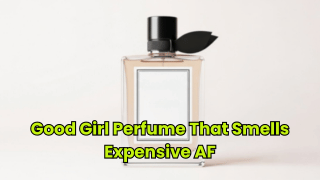 Good Girl Perfume That Smells Expensive AF