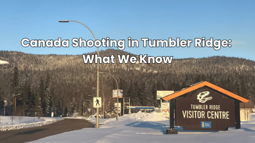 Canada Shooting in Tumbler Ridge: What We Know