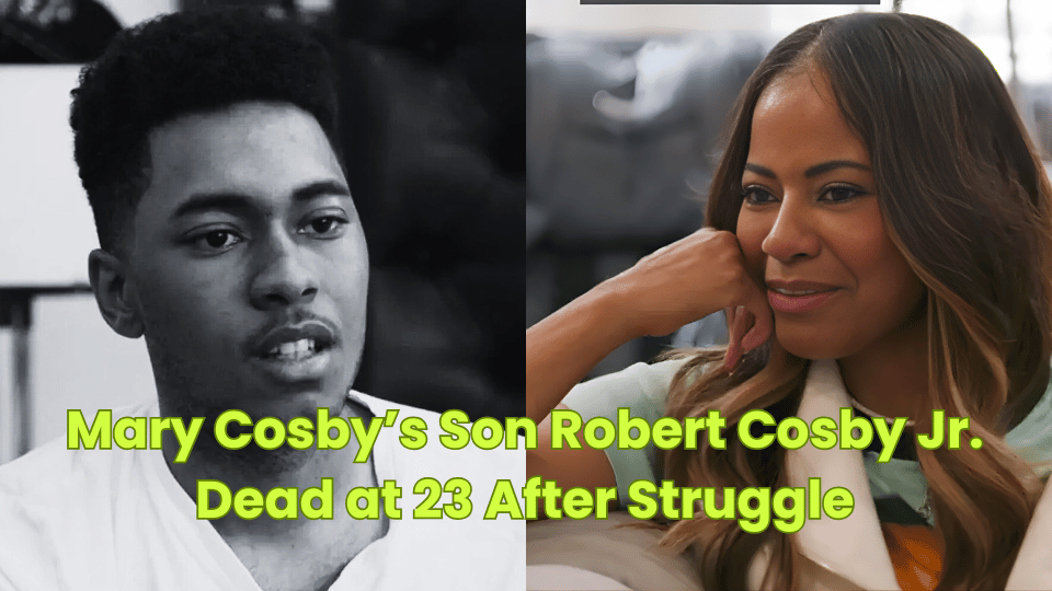 Mary Cosby’s Son Robert Cosby Jr. Dead at 23 After Struggle