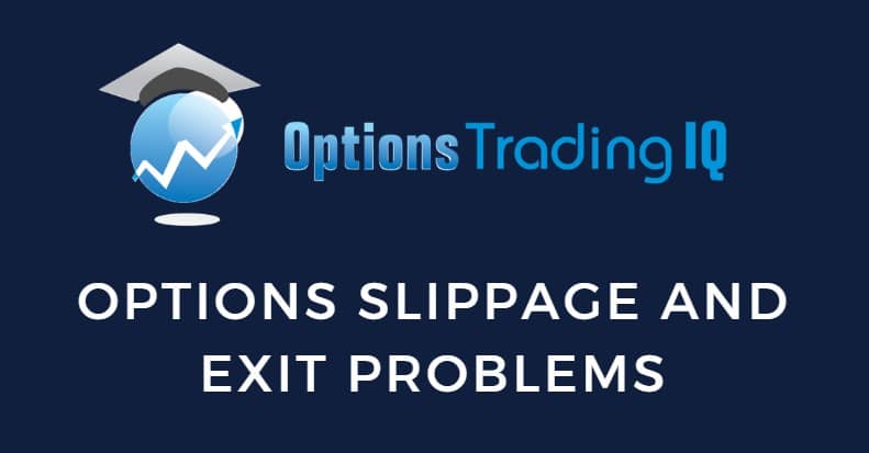 Options Slippage And Exit Problems: How To Avoid Getting Trapped
