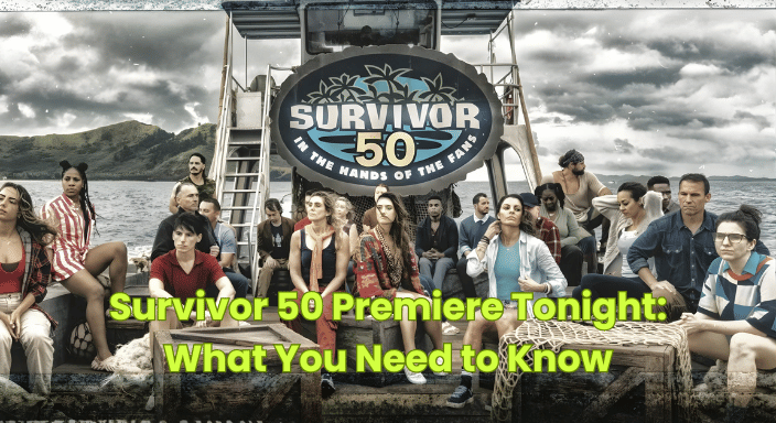 Survivor 50 Premiere Tonight: What You Need to Know