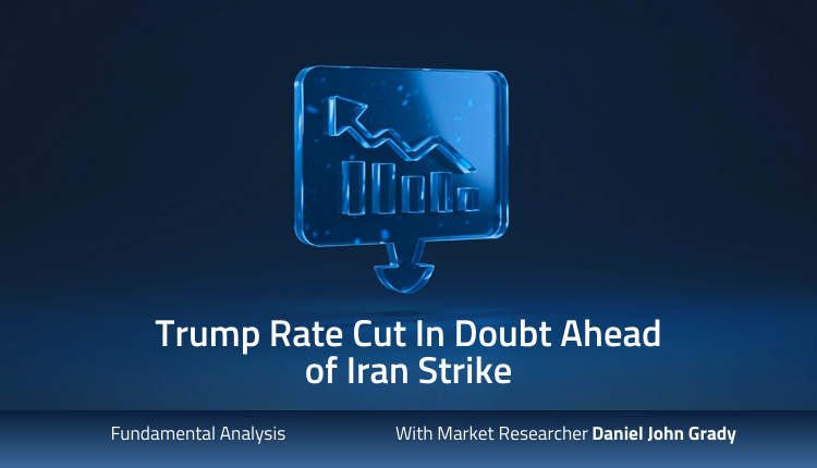 Trump Rate Cut In Doubt Ahead of Iran Strike