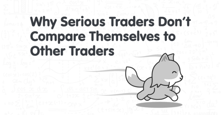 Why Serious Traders Don’t Compare Themselves to Other Traders