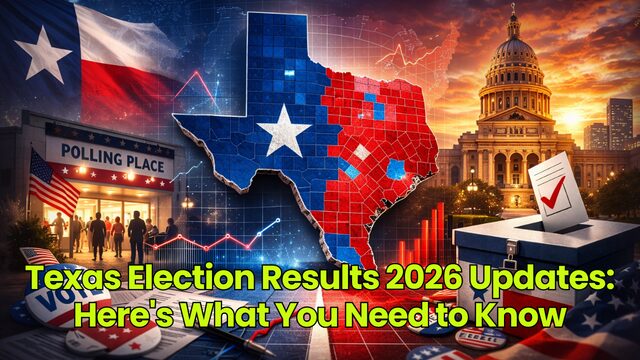 Texas Election Results 2026 Updates: Here's What You Need to Know