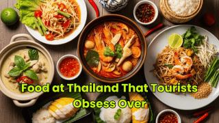 Food at Thailand That Tourists Obsess Over