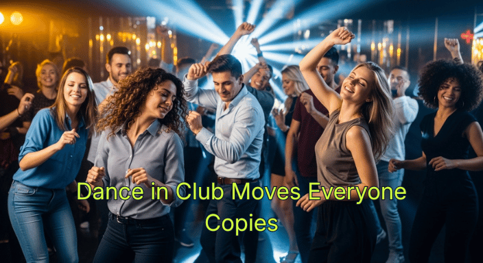 Dance in Club Moves Everyone Copies