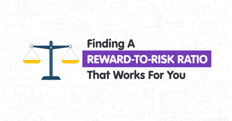 How to Find a Reward-to-Risk Ratio That Works For You