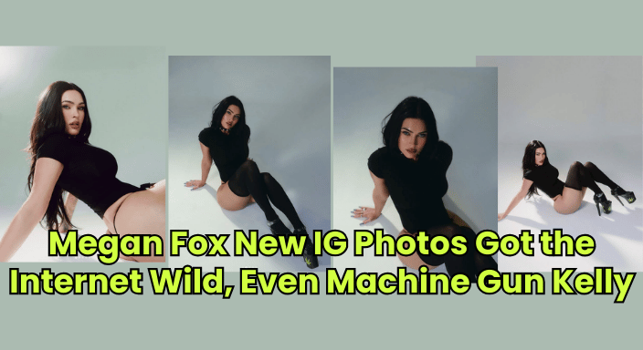 Megan Fox New IG Photos Got the Internet Wild, Even Machine Gun Kelly