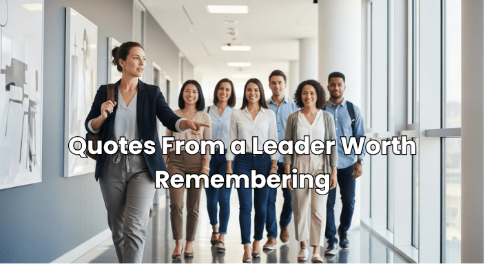 Quotes From a Leader Worth Remembering