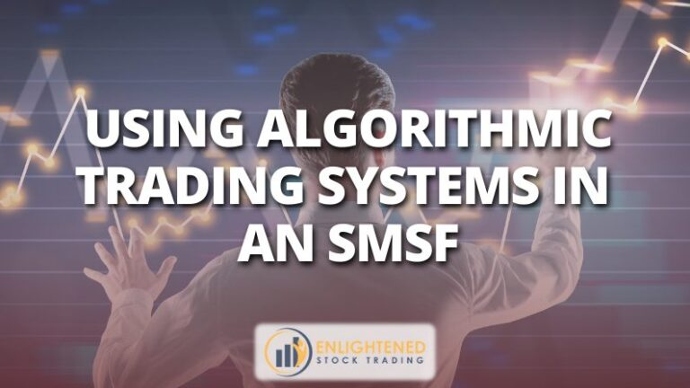 Using Algorithmic Trading Systems in an SMSF
