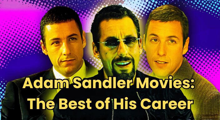 Adam Sandler Movies: The Best of His Career