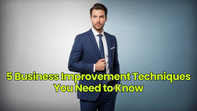 5 Business Improvement Techniques You Need to Know
