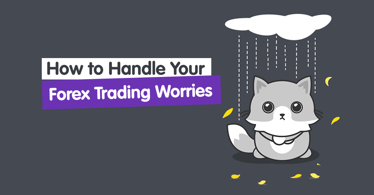How to Handle Your Trading Worries