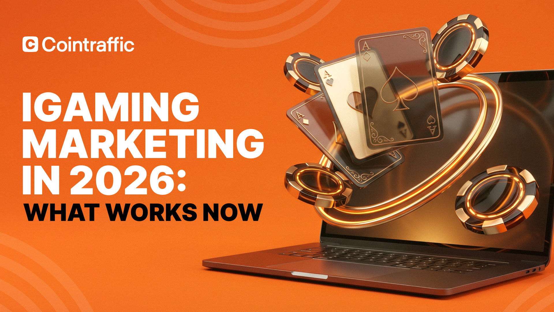 IGaming Marketing In 2026: What Works Now • Cointraffic