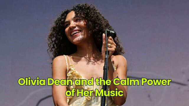 Olivia Dean and the Calm Power of Her Music