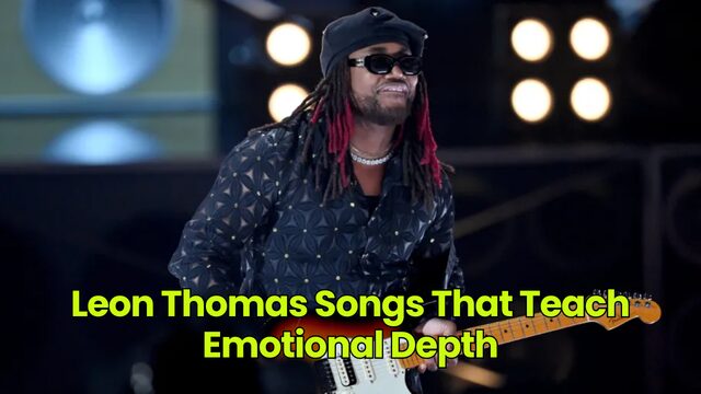 Leon Thomas Songs That Teach Emotional Depth